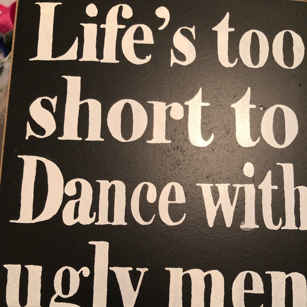 “life’s too short to dance with ugly men” block